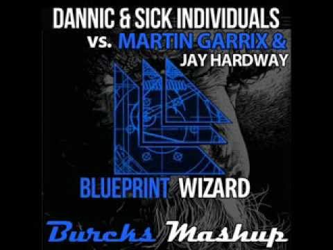 Dannic & Sick Individuals vs.  Martin Garrix & Jay Hardway - Blueprint Wizard (Burcks Mashup)