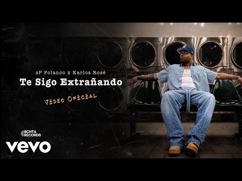 sP Polanco, Karlos Rosé - Te Sigo Extrañando (Official Video)