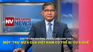 Sau Võ Văn Thưởng, có dấu hiệu cho thấy một 'trụ' nữa của Việt Nam có thể bị 'cưa ghế'