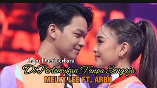 Download lagu DIPERTEMUKAN TANPA SENGAJA – Melly Lee Ft. Arbil | Lagu Duet Viral Terbaru 2026 mp3