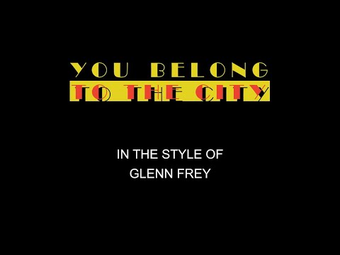 Glenn Frey - You Belong To The City - Radio Edit - Karaoke