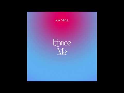 Entice Me - JON VINYL