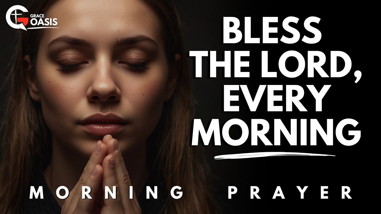 Start Your Day with Praise and Bless the Lord for His goodness | Morning Prayer