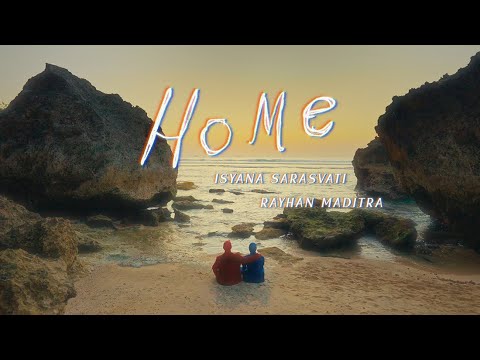 Isyana Sarasvati, Rayhan Maditra - Home (Official Music Video)