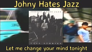 Johny Hates Jazz - let me change your mind tonight(oficial hd con letra by hbk)