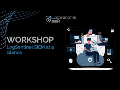 LogSentinel SIEM Workshop: Dashboard, Threat Detection, Integrations
