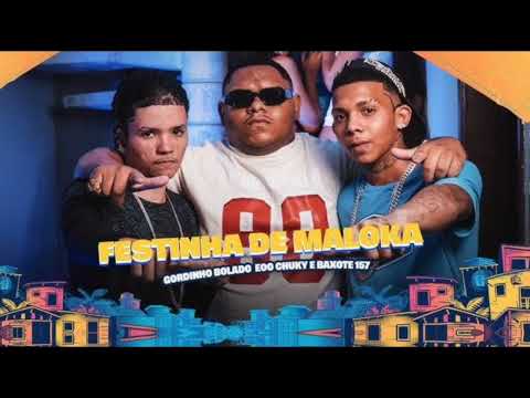 FESTINHA DE MALOKA - GORDINHO BOLADO - EOO CHUKY, BAXOTE 157