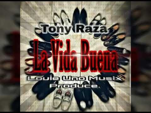 Tony Raza "La Vida Buena" (Dedicasion para un Homito)