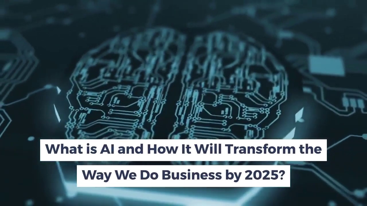 How Artificial Intelligence Will Transform the Way We Do Business by 2025?