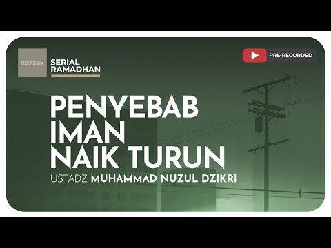 09. PENYEBAB IMAN NAIK TURUN | Serial Ramadhan