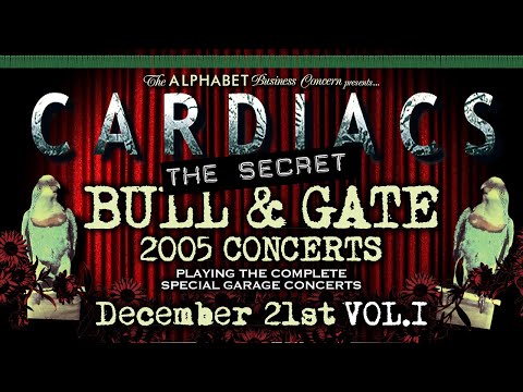 CARDIACS - (THE SECRET) BULL & GATE 2005 CONCERTS - VOL. I - December 21st 2005