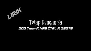Download lagu Tetap Dengan Sa - DOD Team ft NRS CTRL ft ZBDTG (lirik) mp3