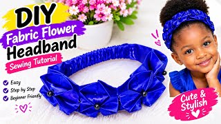 How to Make a Beautiful Flower Headband | Easy DIY Headband Sewing Tutorial for Beginners