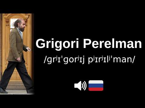 How to pronounce Grigori Perelman (CORRECTLY!)