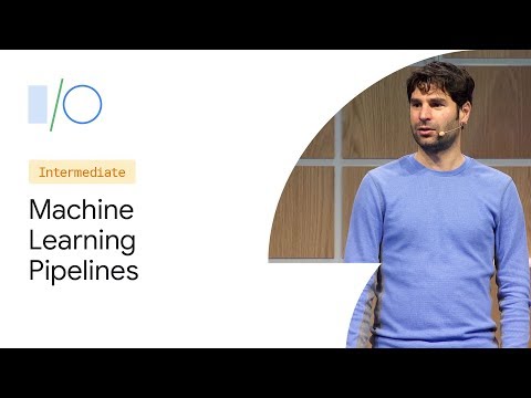 TensorFlow Extended (TFX): Machine Learning Pipelines and Model Understanding (Google I/O'19)