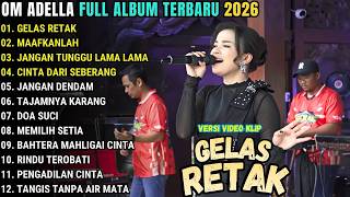 Download lagu GELAS RETAK - TASYA ROSMALA TERBARU 2026 __ OM ADELLA FULL ALBUM TERBARU 2026,, mp3
