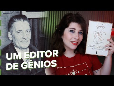 UM CONTADOR QUE MUDOU A LITERATURA - Max Perkins, Um Editor de Gnios