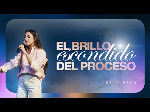 EL BRILLO ESCONDIDO DEL PROCESO | Cesia Rios