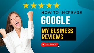 How to Increase My Google Business Reviews - Free 14 Day Trial