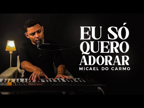 Micael do Carmo | Eu só quero adorar [Cover Gerson rufino]