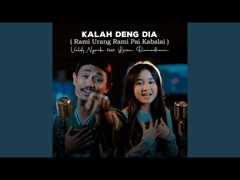 Kalah Deng Dia (Rami Urang Rami Pai Kabalai)