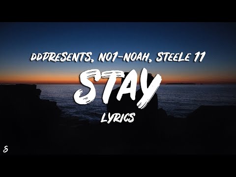 DDPresents - Stay (Lyrics) feat. NO1-NOAH & Steele 11
