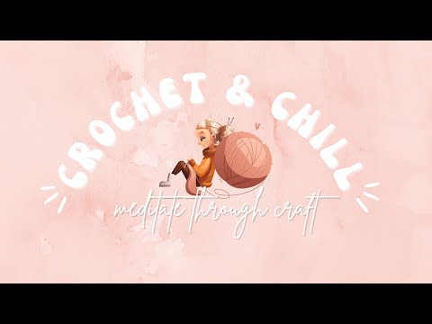 Relaxing and chill music while you crochet (also great for sleep or meditation)