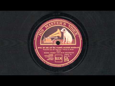 Marek Weber u.s. Orch. : Spiel mit mir auf der kleinen gold'nen Mandoline [Foxtrot]