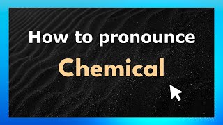 How to pronounce Chemical