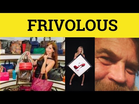 🔵 Frivolous - Frivolous Meaning - Frivoulous Examples - Frivolous Defined