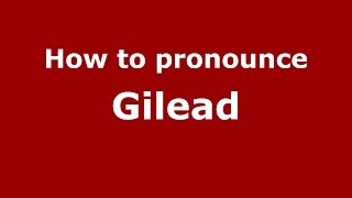 How to pronounce Gilead