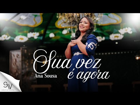 Sua Vez é Agora | Ana Sousa (Clipe Oficial)