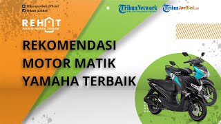 REHAT: Rekomendasi Motor Matic Yamaha Terbaik Mulai Rp 16 Jutaan, Cek Harga Terbarunya