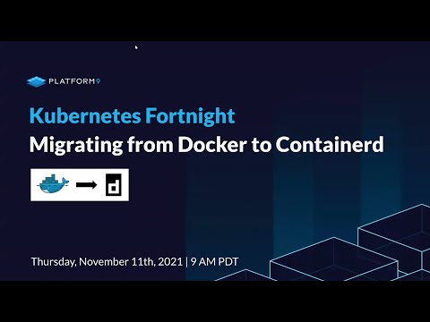 Kubernetes Fortnight: Migrating from Docker to Containerd