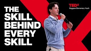 The Skill Behind Every Skill | Issac Updike | TEDxBoggess Elementary School