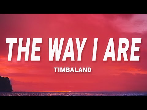 Timbaland - The Way I Are (Lyrics)