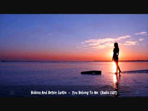 Bobina And Betsie Larkin - You Belong To Me