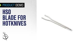 Demo of HSO Blade For Hotknives