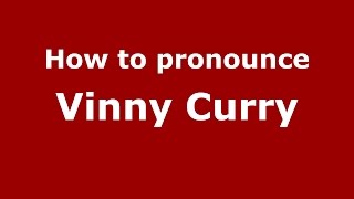 How to pronounce Vinny Curry
