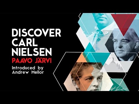 Discover Carl Nielsen with Paavo Järvi and Andrew Mellor