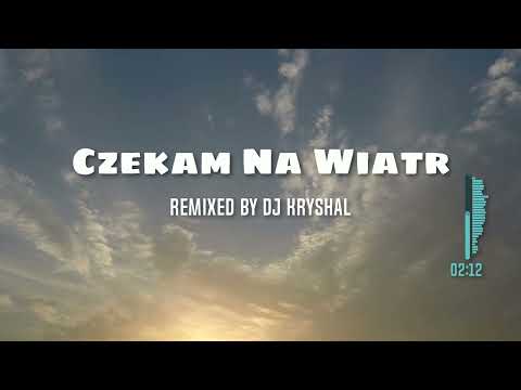 Czekam na wiatr - Krakowski spleen - Robert Wiewióra (Dj Kryshal Remix) #remix2024 #housemusic