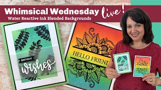 Stamp and Chat - Whimsical Wednesday - Water Reactive Ink Blended Backgrounds