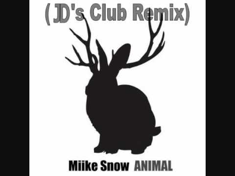 Miike Snow - Animal (JD's Club Remix)