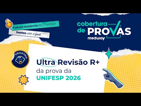 UltraRevisão UNIFESP para a prova de R+ de Pediatria 2026 | Medway Residência Médica
