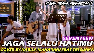 Download lagu JAGA SELALU HATIMU - SEVENTEEN (LIRIK) COVER BY NABILA MAHARANI FEAT TRI SUAKA mp3