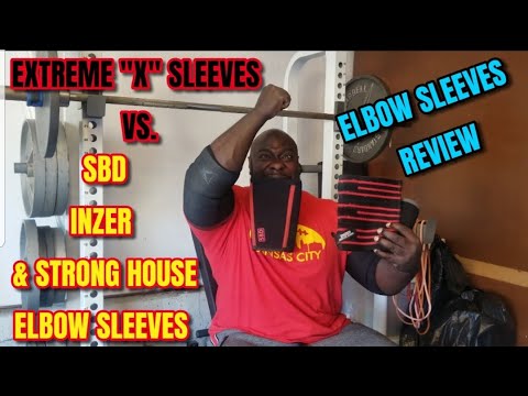 NEW EXTREME "X" ELBOW SLEEVES HOW DO THEY COMPARE TO SBD INZER & STRONG HOUSE PROJECT ELBOW SLEEVES