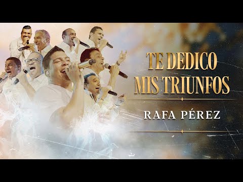 Te Dedico Mis Triunfos, Rafa Pérez & Yeyo Núñez - En Vivo