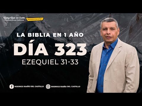 LA BIBLIA EN UN AÑO/Día 323        Ezequiel 31-33