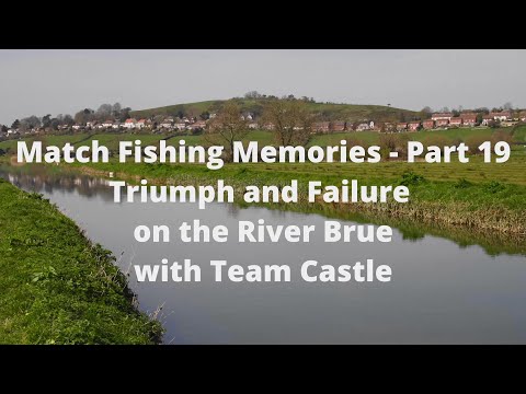Match Fishing Memories - Part 19 - Triumph and Failure on the River Brue with Team Castle