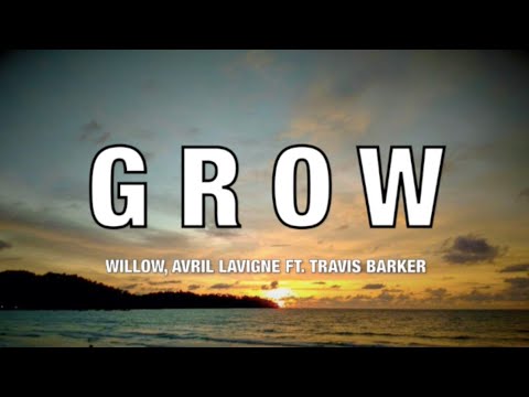WILLOW, Avril Lavigne - G R O W ft. Travis Barker - Lyrics